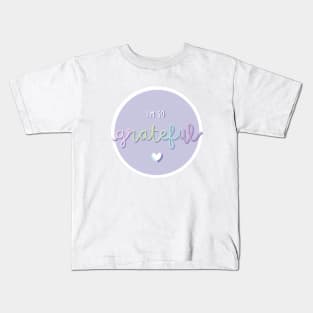 I'm so grateful Kids T-Shirt